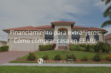 Casas en Estados Unidos con financiamiento: lo que todo extranjero debe saber