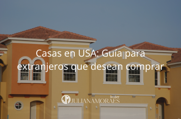 ¿Cómo comprar casas en USA siendo extranjero?