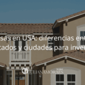 Casas en USA: diferencias entre estados y ciudades para invertir