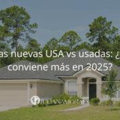 Casas nuevas USA vs usadas: ¿cuál conviene más en 2025?