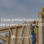 Casas prefabricadas USA: ¿vale la pena invertir en 2025?